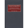 Choral Composition: A Handbook for Composers, Arrangers, Conductors, and Singers