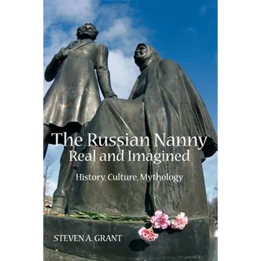The Russian Nanny, Real and Imagined: History, Culture, Mythology