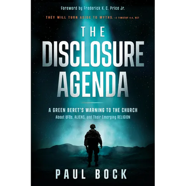 The Disclosure Agenda: A Green Beret's Warning to the Church about Ufos, Aliens, and Their Emerging Religion