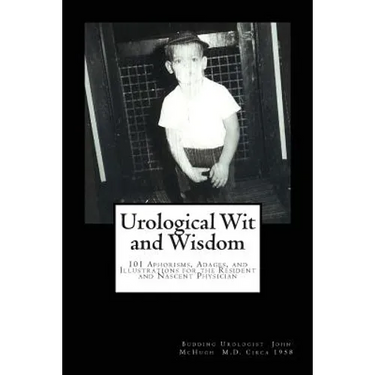 Urological Wit and Wisdom: 101 Aphorisms, Adages, and Illustrations for the Resident and Nascent Physician