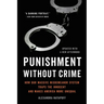 Punishment Without Crime: How Our Massive Misdemeanor System Traps the Innocent and Makes America More Unequal