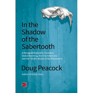 In the Shadow of the Sabertooth: Global Warming, the Origins of the First Americans, and the Terrible Beasts of the Pleistocene
