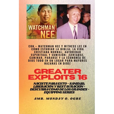 Mayores hazañas - 16 Con - Watchman Nee y Witness Lee en Cómo estudiar la Biblia; la vida..: cristiana normal; Autoridad Espiritual y Sumisión; Sentar