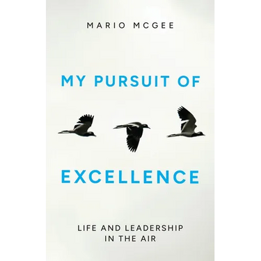 My Pursuit of Excellence: Life and Leadership in the Air