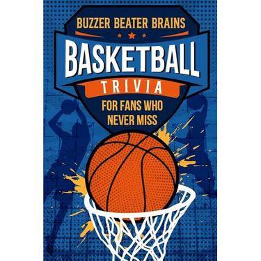 Buzzer Beater Brains: Basketball Trivia for Fans Who Never Miss