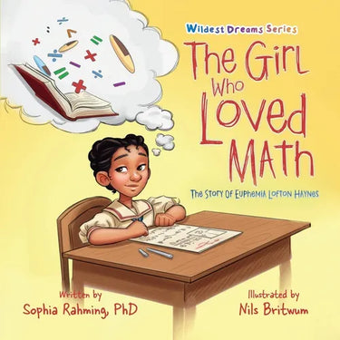 The Girl Who Loved Math: The Story Of Euphemia Haynes