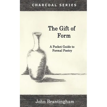 The Gift of Form: A Pocket Guide to Formal Poetry