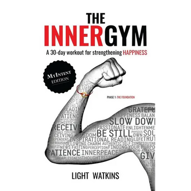 The Inner Gym - The MyIntent Edition: A 30-Day Workout For Strengthening Happiness