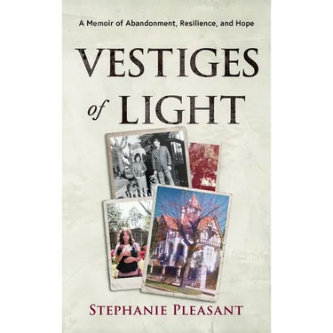 Vestiges of Light: A Memoir of Abandonment, Resilience, and Hope