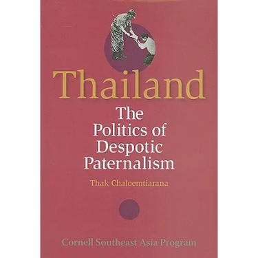 Thailand: The Politics of Despotic Paternalism