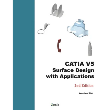 CATIA V5 Surface Design with Applications: A Step by Step Guide