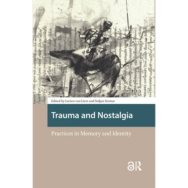 Trauma and Nostalgia: Practices in Memory and Identity