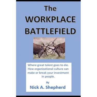 The Workplace Battlefield: Where talent goes to die