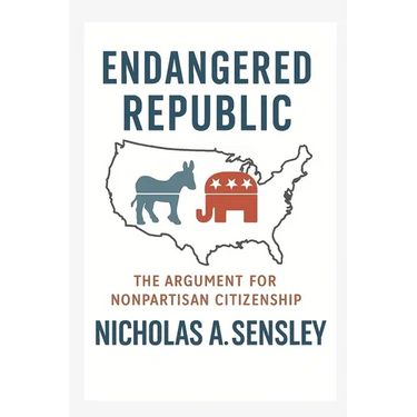 Endangered Republic: The Argument for Nonpartisan Citizenship