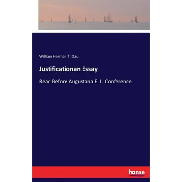 Justificationan Essay: Read Before Augustana E. L. Conference
