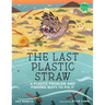 The Last Plastic Straw: A Plastic Problem and Finding Ways to Fix It