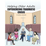 Helping Older Adults Experiencing Traumatic Crisis