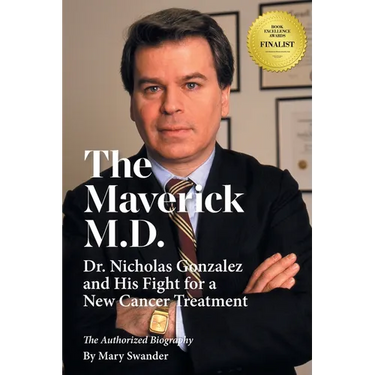 The Maverick M.D. - Dr. Nicholas Gonzalez and His Fight for a New Cancer Treatment