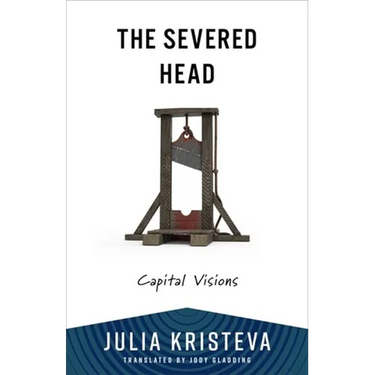 The Severed Head: Capital Visions