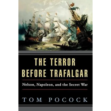 The Terror Before Trafalgar: Nelson, Napoleon, and the Secret War