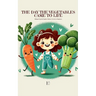 The Day the Vegetables Came to Life: Bilingual Spanish-English Children's Stories for Beginners