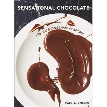 Sensational Chocolate: 50 Celebrities Share 60 Recipes