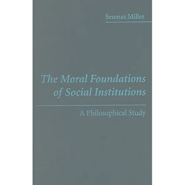 The Moral Foundations of Social Institutions