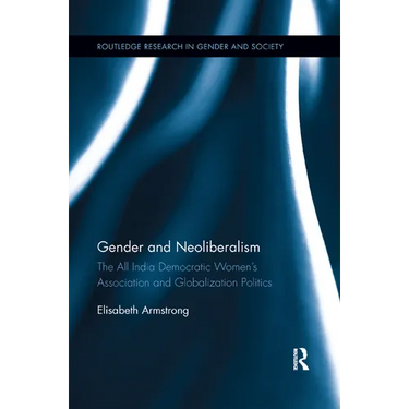 Gender and Neoliberalism: The All India Democratic Women's Association and Globalization Politics
