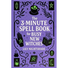 The 3-Minute Spell Book for Busy New Witches: Quick & Easy Real Magick Spells for Manifestation, Love, and Protection - Witchcraft for Beginners