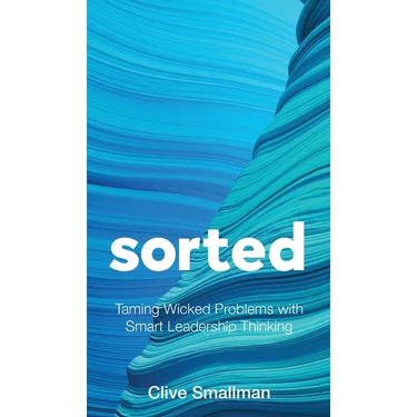 Sorted: Taming Wicked Problems with Smart Leadership Thinking