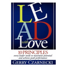 Lead with Love: 10 Principles Every Leader Needs to Maximize Potential and Achieve Peak Performance