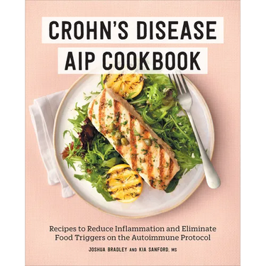 Crohn's Disease AIP Cookbook: Recipes to Reduce Inflammation and Eliminate Food Triggers on the Autoimmune Protocol