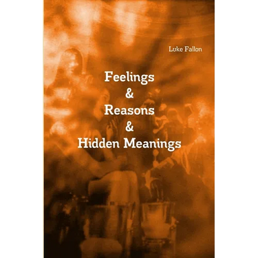 Feelings & Reasons & Hidden Meanings