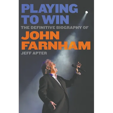 Playing To Win: The Definitive Biography of John Farnham