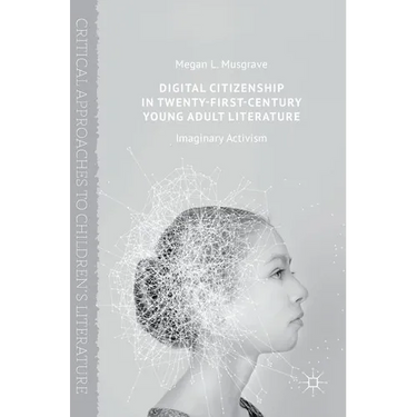 Digital Citizenship in Twenty-First-Century Young Adult Literature: Imaginary Activism