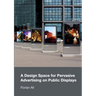 A Design Space for Pervasive Advertising on Public Displays