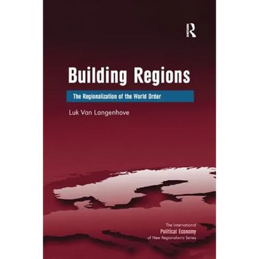 Building Regions: The Regionalization of the World Order