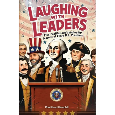 Laughing With Leaders: Plus Profiles and Leadership Lessons of Every U.S. President