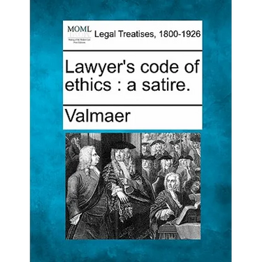 Lawyer's Code of Ethics: A Satire.