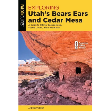Exploring Utah's Bears Ears and Cedar Mesa: A Guide to Hiking, Backpacking, Scenic Drives, and Landmarks