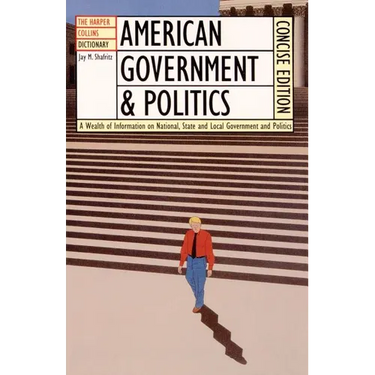 The HarperCollins Dictionary of American Government and Politics