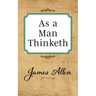 As a Man Thinketh