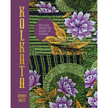 Kolkata: Recipes from the Heart of Bengal