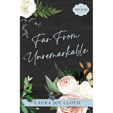 Far From Unremarkable: A Wren Island Novel