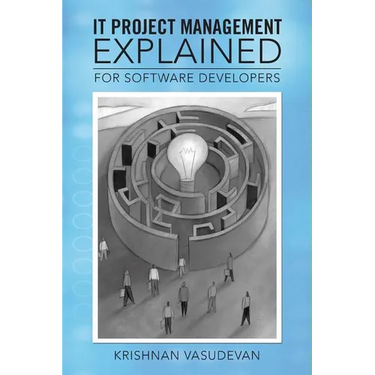 It Project Management - Explained: For Software Developers