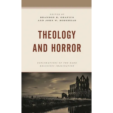 Theology and Horror: Explorations of the Dark Religious Imagination