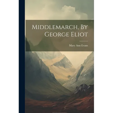 Middlemarch, By George Eliot