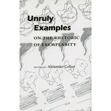 Unruly Examples: On the Rhetoric of Exemplarity