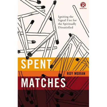 El Spent Matches: Igniting the Signal Fire for the Spiritually Dissatisfied
