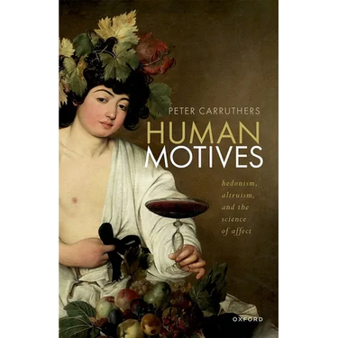 Human Motives: Hedonism, Altruism, and the Science of Affect